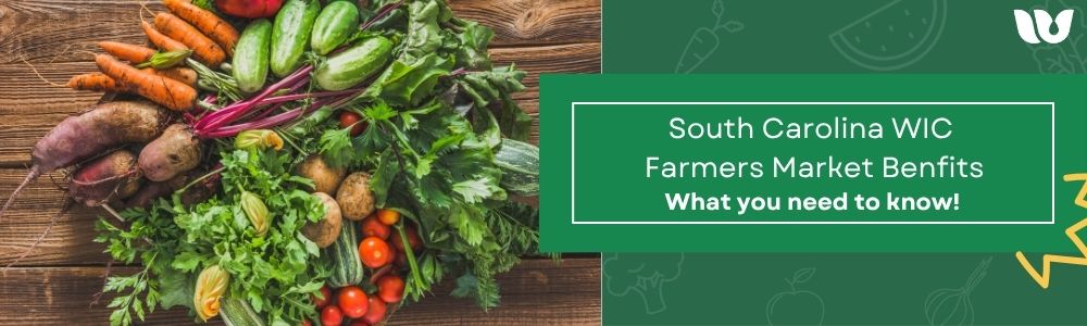 South Carolina WIC Farmers Market Benefits. What you need to know